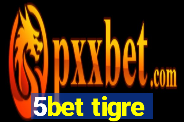 5bet tigre